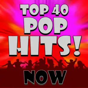 Top 40 Pop Hits! Now