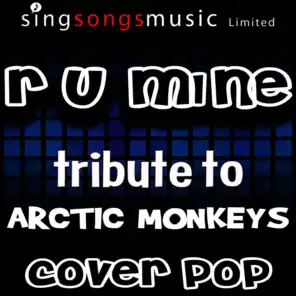 R U Mine (Tribute to Arctic Monkeys)