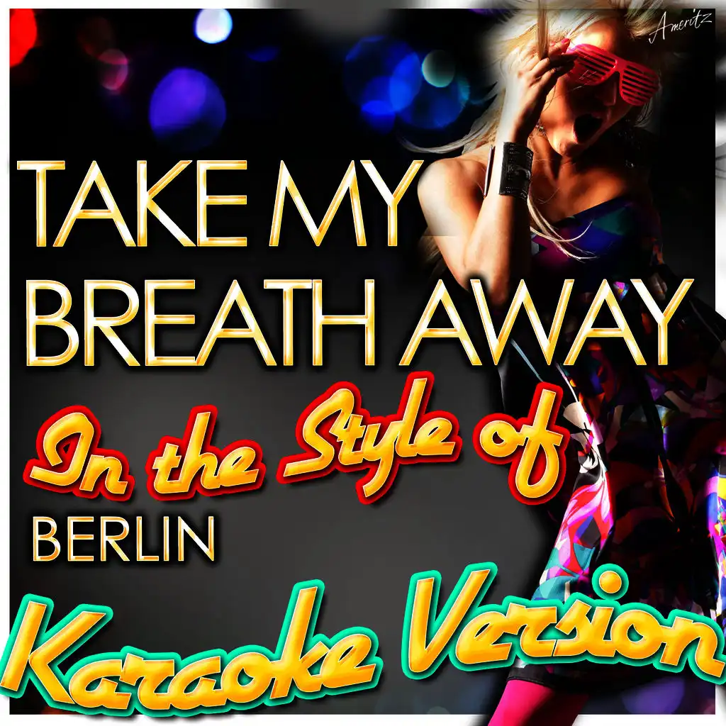 Take My Breath Away (In the Style of Berlin) [Karaoke Version]