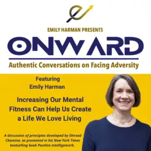 Increasing Our Mental Fitness Can Help Us Create a Life We Love Living with Host, Emily Harman