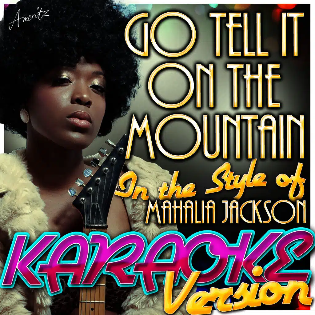 Go Tell It On the Mountain (In the Style of Mahalia Jackson) [Karaoke Version]