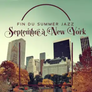 Fin du summer jazz - Septembre à New York (Chill jazz relaxant pour l'automne)