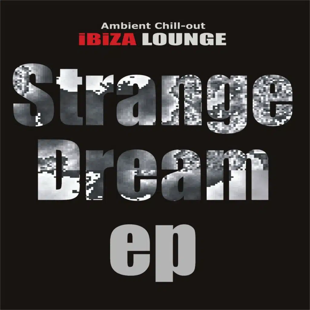 Strange Dream - Ibiza Chill-out Lounge Mixes