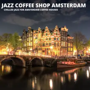Chilled Jazz For Amsterdam Coffee Houses