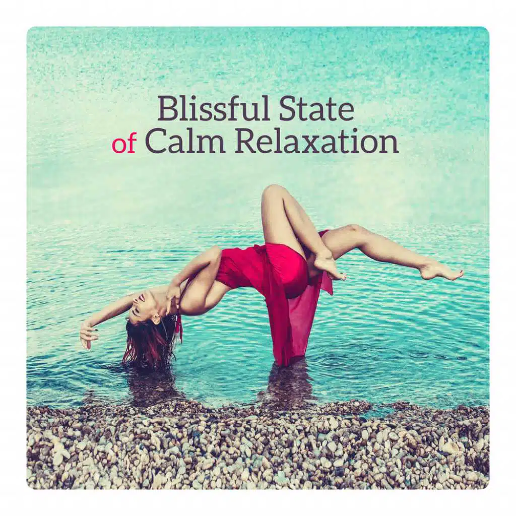 Blissful State of Calm Relaxation - Empty Your Mind, Rest, Drift into Dreaming, Delicate, Tranquil Sounds
