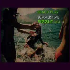 Summer Time Sizzle, Vol. 1: Beach Play Freestyle Dance and Pop