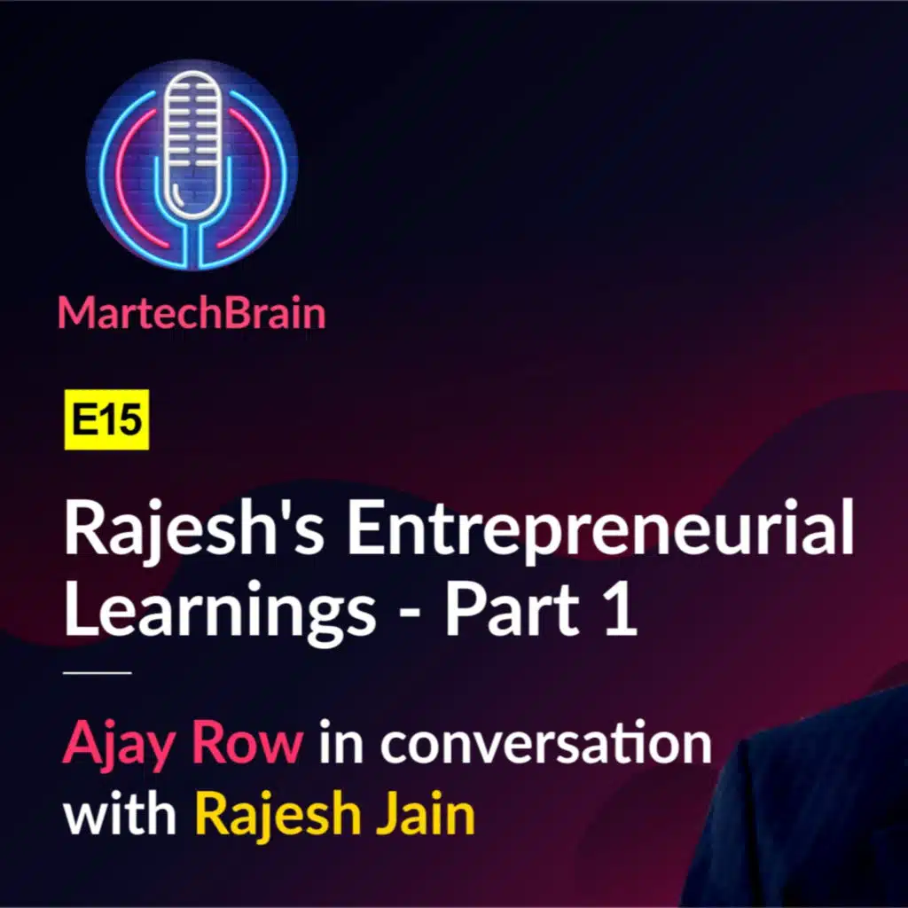 MartechBrain | E15 - Rajesh's Entrepreneurial Learnings - Part 1