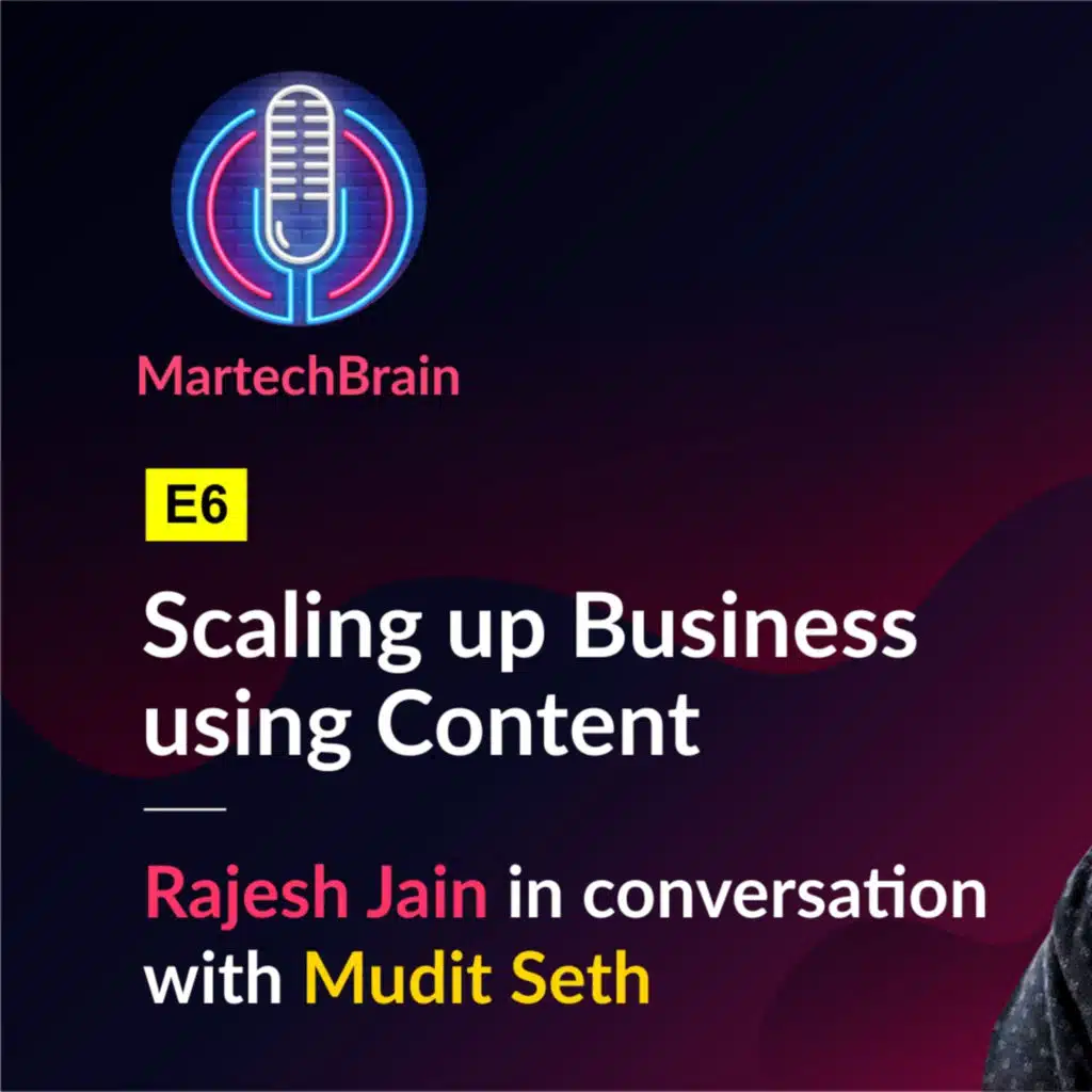 MartechBrain | E6 - Mudit Seth on Scaling up Business using Content