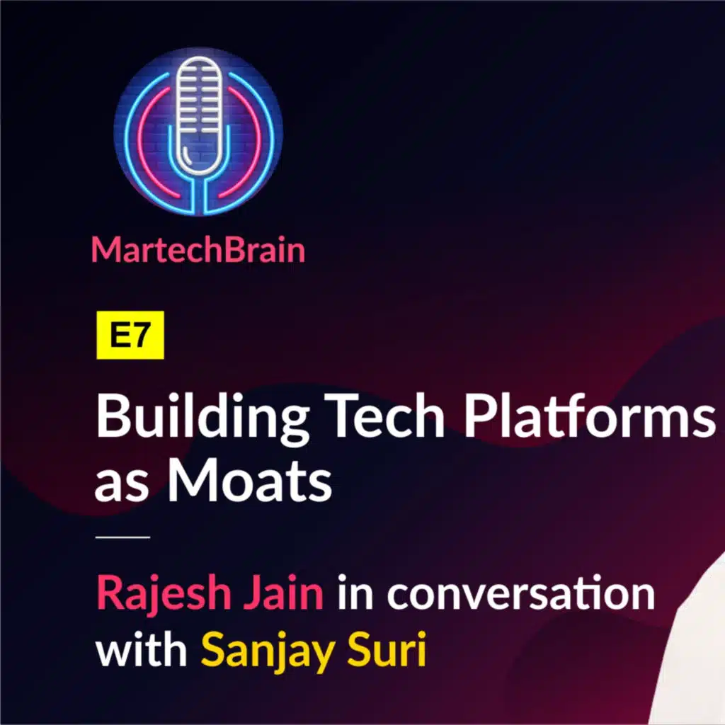 MartechBrain | E7 - Sanjay Suri on Building Tech Platforms as Moats