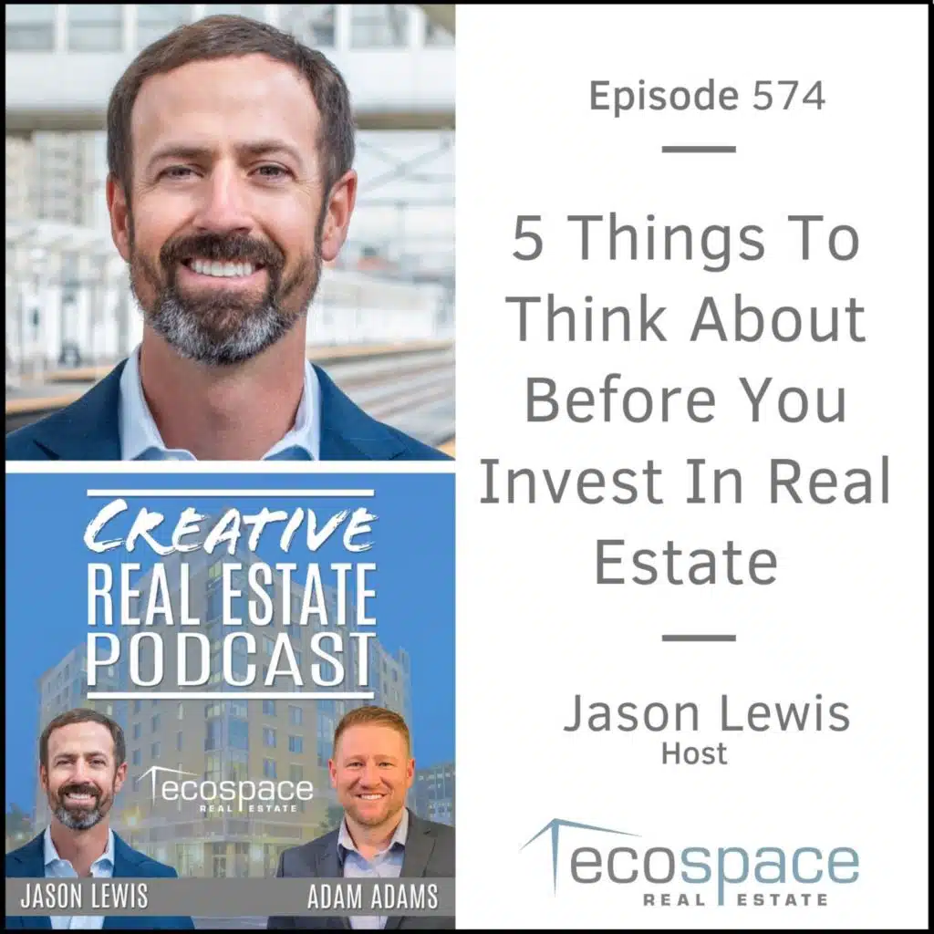 574 - 5 Things To Think About Before You Invest In Real Estate