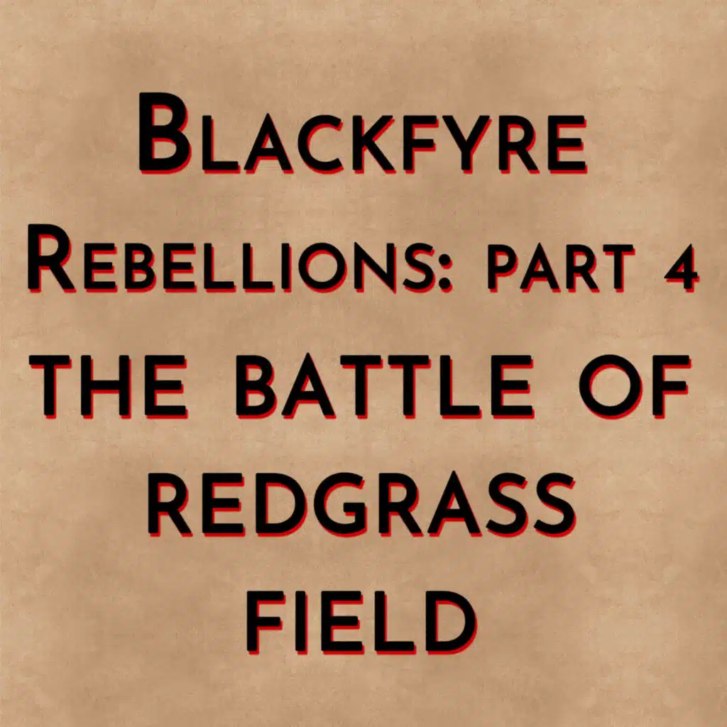 Blackfyre Rebellions: Part 4 - The Battle of Redgrass Field (2015)