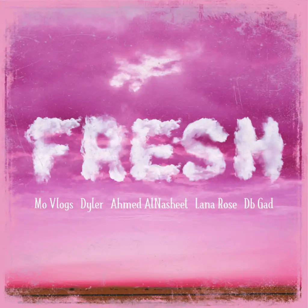 Fresh (feat. Lana Rose, Dyler, Ahmed AlNasheet & DB Gad)