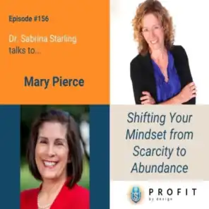 156: Shifting Your Mindset from Scarcity to Abundance with Mary Pierce
