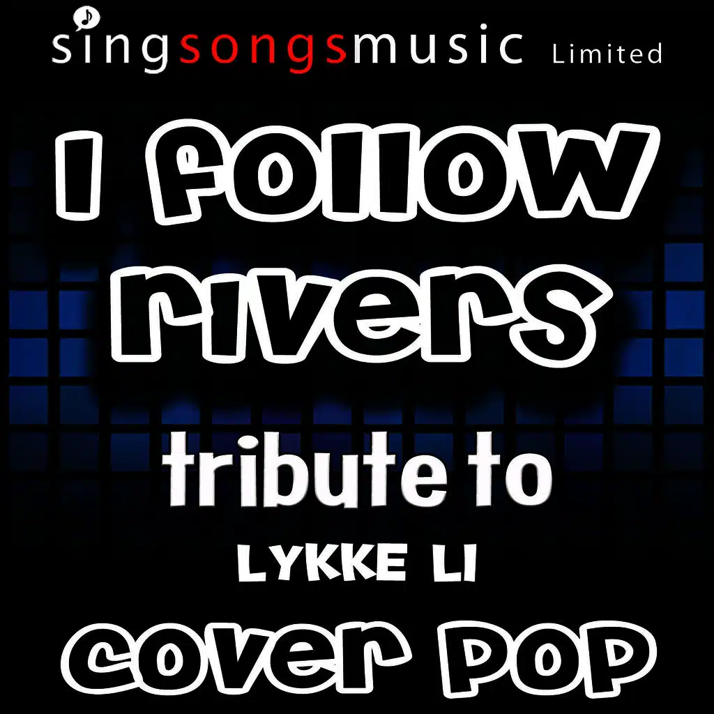 I Follow Rivers (Tribute to Lykke Li)