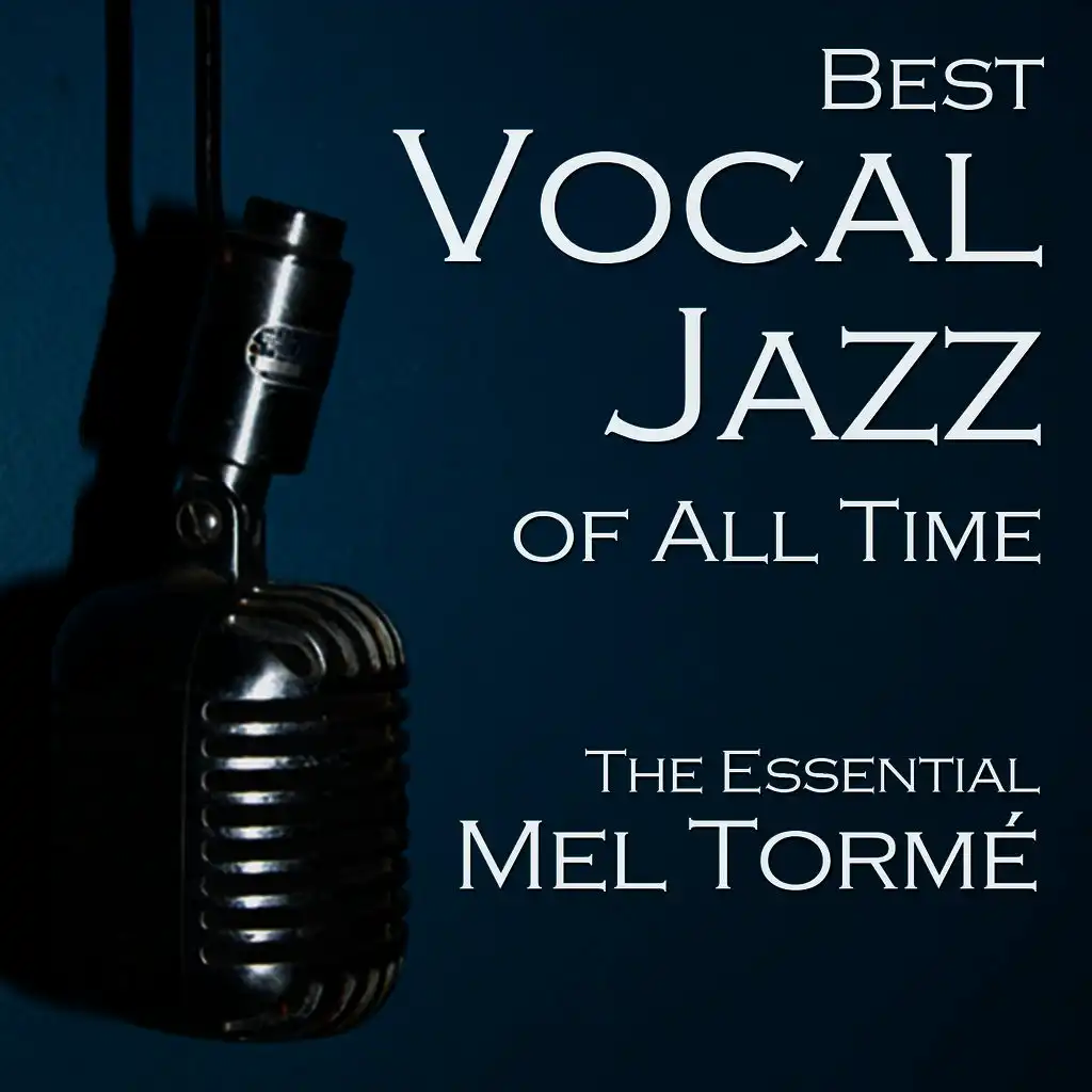 Best Vocal Jazz of All Time: The Essential Mel Torme