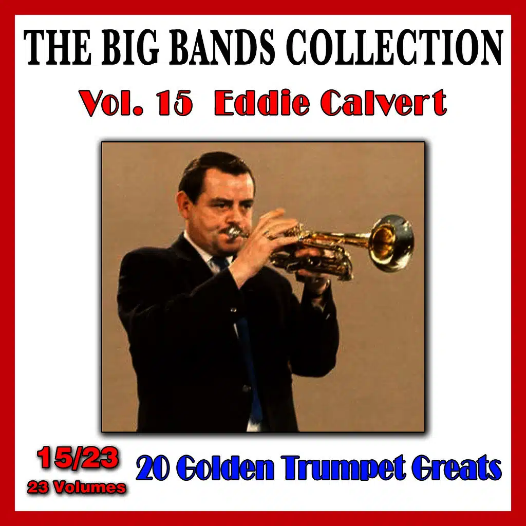 The Big Bands Collection, Vol. 15/23: Eddie Calvert - 20 Golden Trumpet Greats