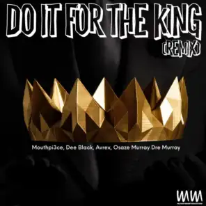 Do It For The King (Remix) [feat. Dee Black, Dre Murray & Osaze Murray]