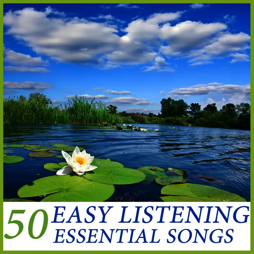 The Best of Easy Listening: 30 Essential Relaxing Songs