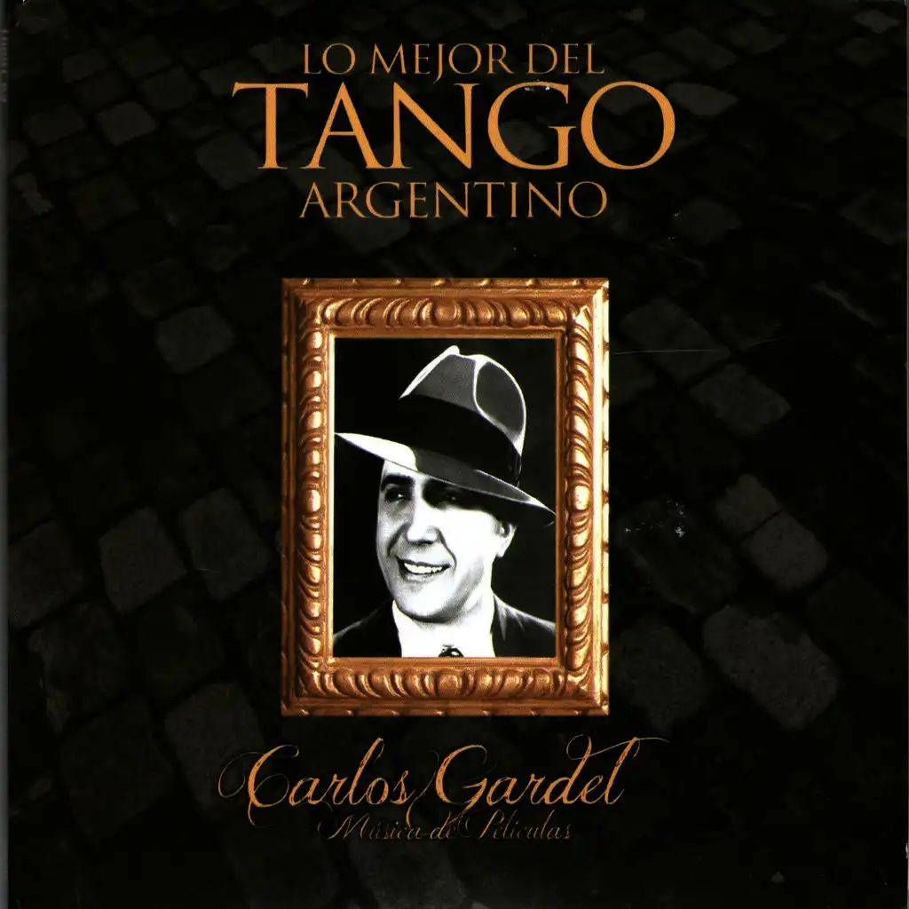 Lo Mejor del Tango Argentino: Carlos Gardel