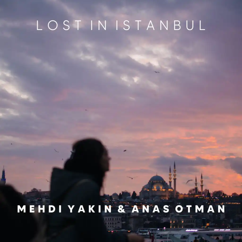 Lost In Istanbul (feat. Anas Otman)