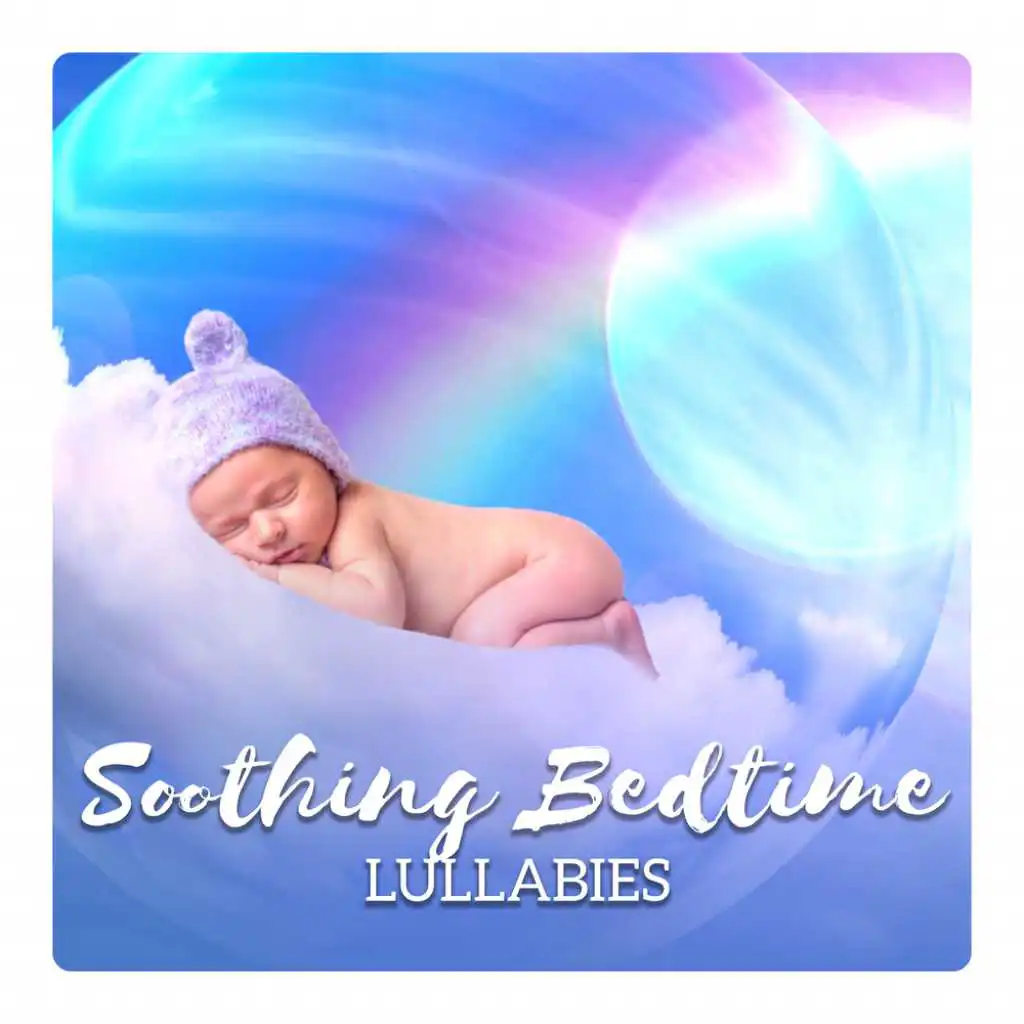 Soothing Bedtime Lullabies - Total Calmness Music for Harmony, Happiness, Stillness