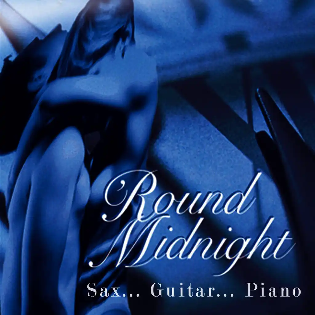 Round Midnight... Sax… Guitar… Piano