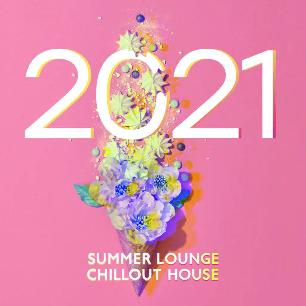 2021 Summer Lounge - Chillout House Fever: Sexy Girls, Party Time, Holiday Fun del Mar