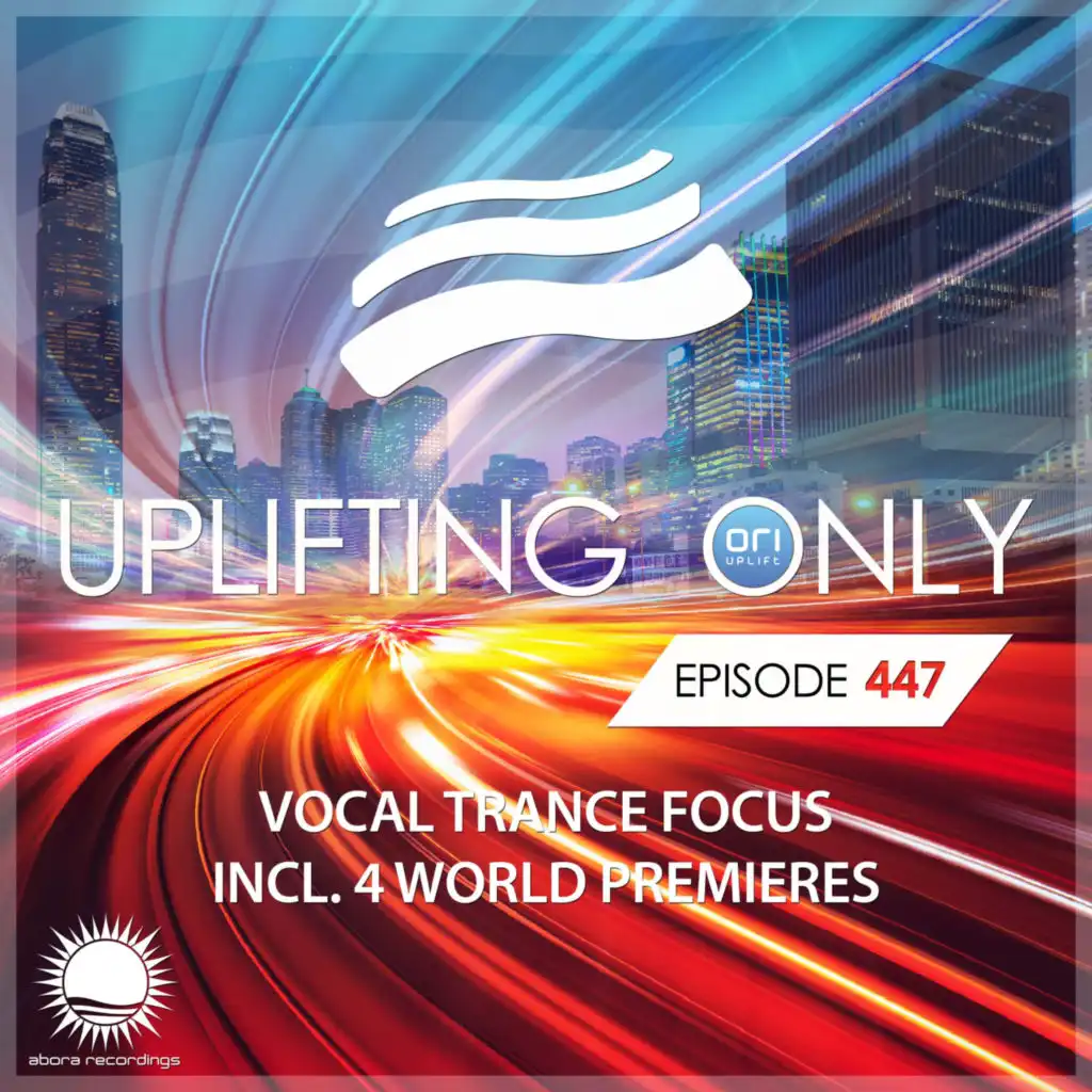 Uplifting Only (UpOnly 447) (Welcome & Coming Up in Episode 447)