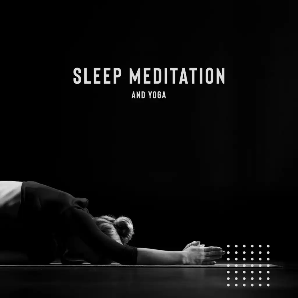 Sleep Meditation and Yoga for Anxiety: New Age Music Relaxing Mind and Body