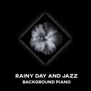 Rainy Day and Jazz Background Piano Music: Relaxing Atmosphere