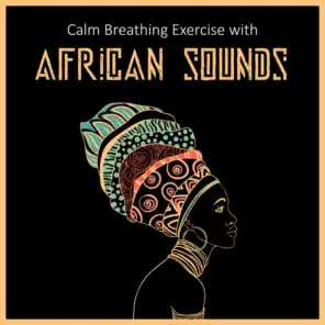 Calm Breathing Exercise with African Sounds: Ethnic Therapy for Relaxation