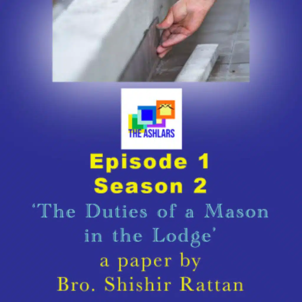 S02E01 - The Duties of a Mason in the Lodge by Bro. Shishir Rattan