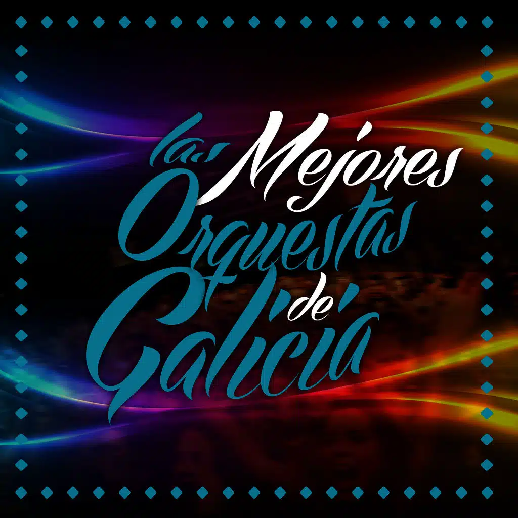 Las Mejores Orquestas de Galicia (The Best Festival Orchestras From Spain)
