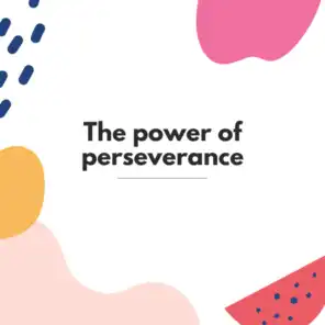 The power of perseverance