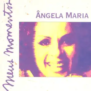 Meus Momentos: Angela Maria