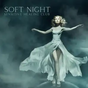 Soft Night Sensitive Healing Club