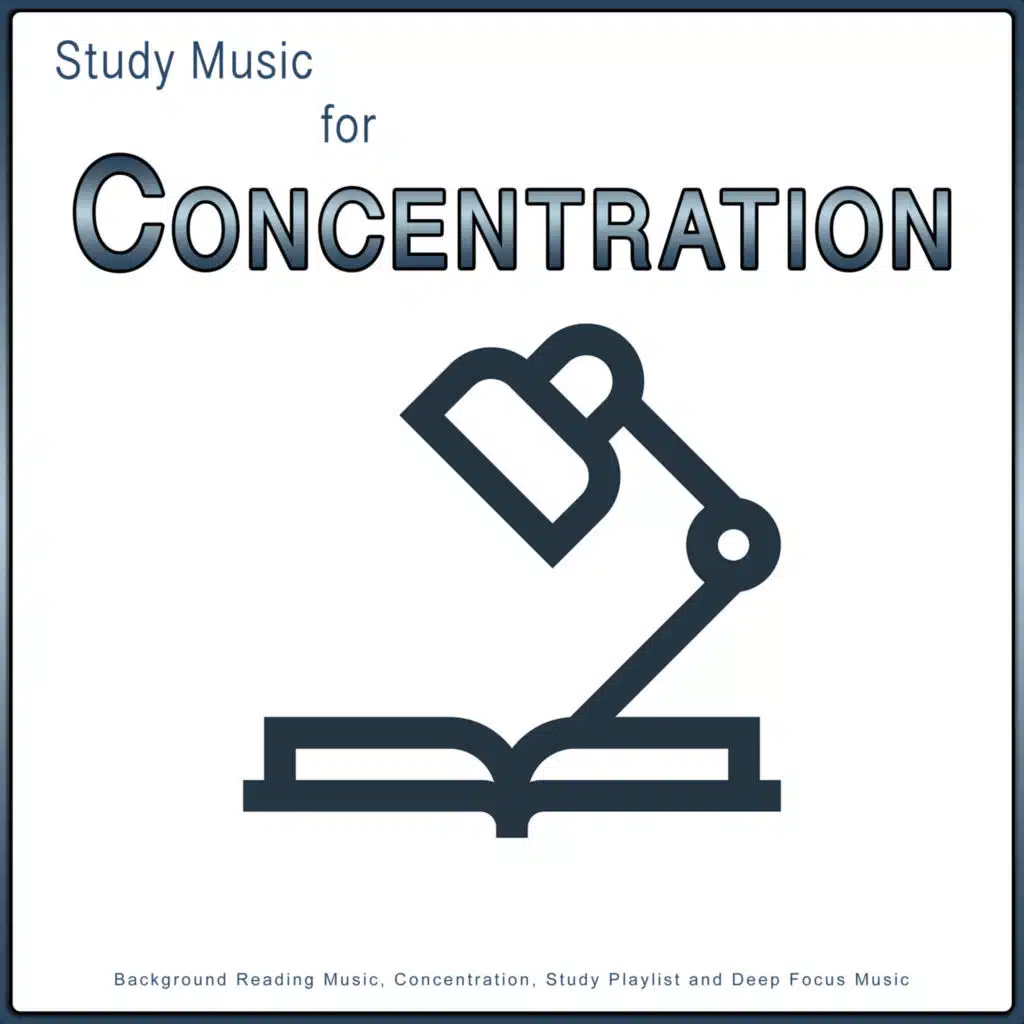 Study Music For Concentration: Background Reading Music, Concentration, Study Playlist and Deep Focus Music