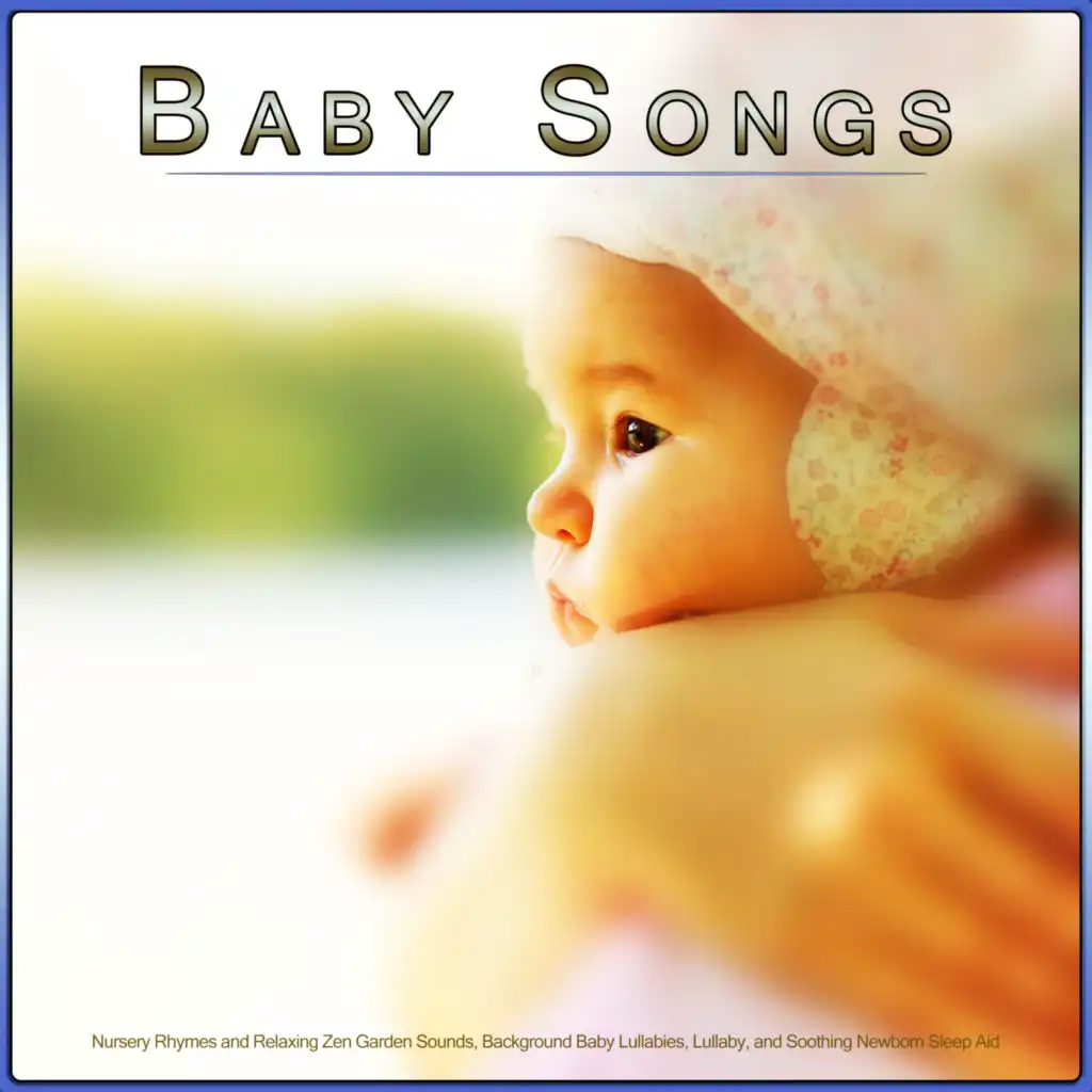 Baby Songs: Nursery Rhymes and Relaxing Zen Garden Sounds, Background Baby Lullabies, Lullaby, and Soothing Newborn Sleep Aid