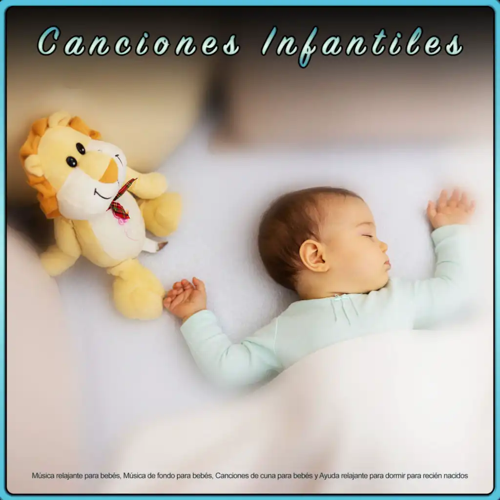 Canciones Infantiles: Música relajante para bebés, Música de fondo para bebés, Canciones de cuna para bebés y Ayuda relajante para dormir para recién nacidos