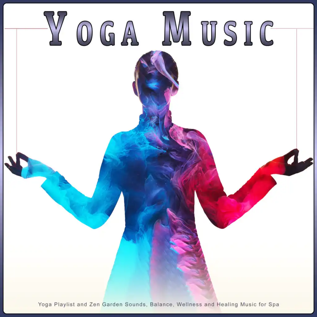 Yoga Music: Yoga Playlist and Zen Garden Sounds, Balance, Wellness and ...