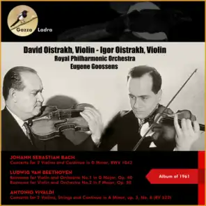 Johann Sebastian Bach: Concerto for 2 Violins and Continuo in D Minor, Bwv 1043 - Ludwig Van Beethoven: Romance for Violin and Orchestra No.1 In G Major, Op. 40 + No.2 In F Major, Op. 50 - Antonio Vivaldi: Concerto for 2 Violins, Strings and Continuo In (Album of 1961(60 Anniversery))