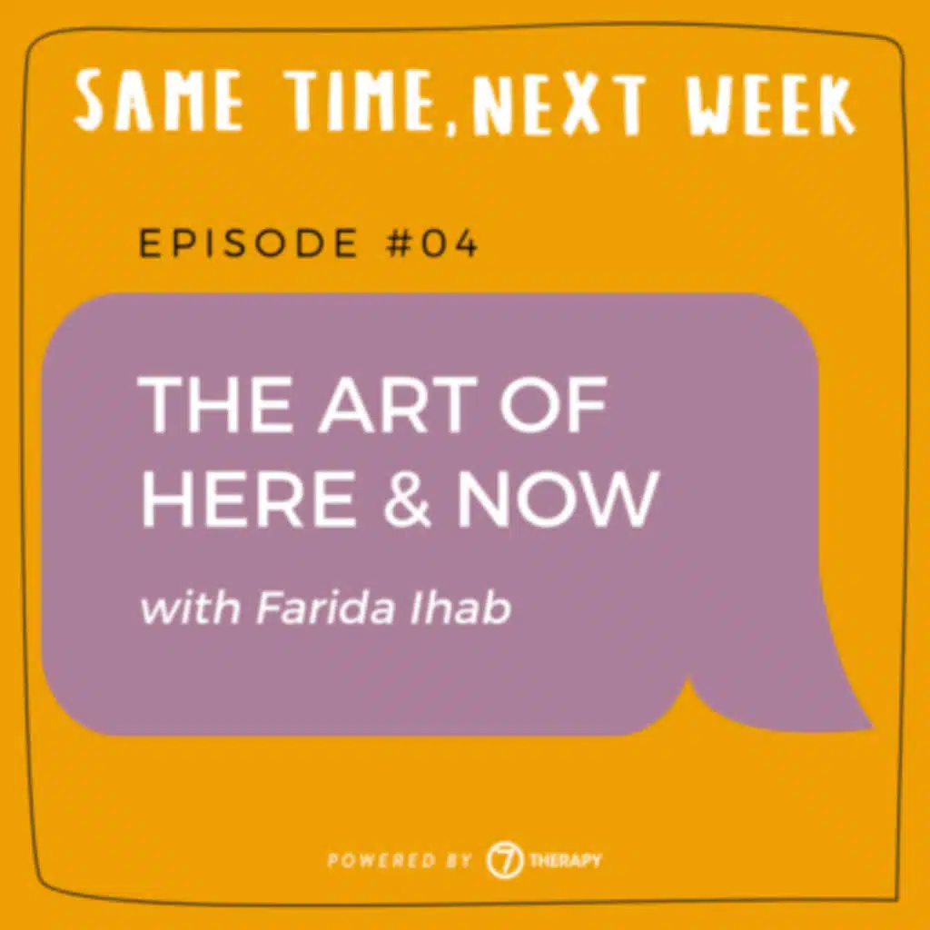 Episode 04 "The Art of Here & Now فن الحياة في اللحظة"