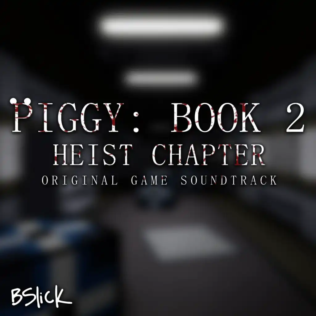 Piggy: Book 2 Heist Chapter (Original Game Soundtrack)