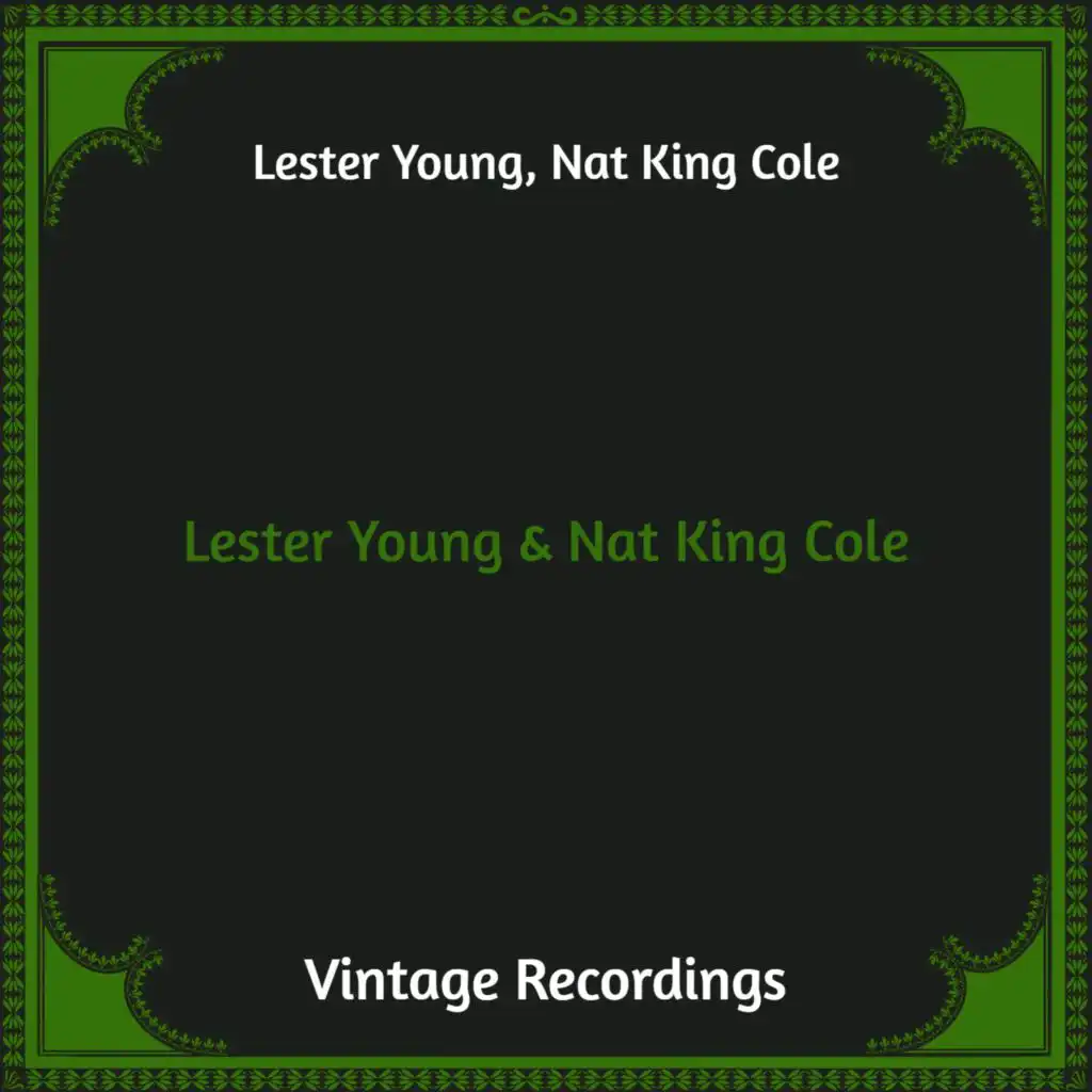 Lester Young & Nat King Cole (Hq Remastered)