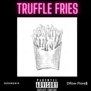 Truffle Fries (feat. Dflow Flore$)