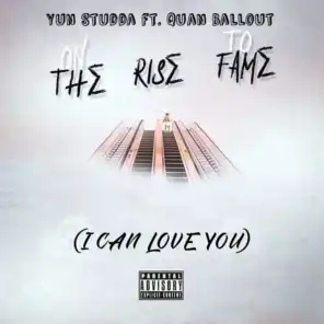 On the Rise to Fame (I Can Love You) [feat. Quan Ballout]
