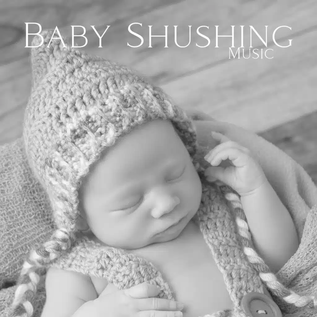 Baby Shushing Music (Lull a Baby to Sleep with Peaceful Lullabies for Newborns and Babies)