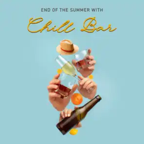 End of the Summer with Chill Bar: Relaxing Atmosphere with Electronic Beat