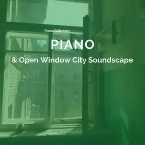 Piano & Open Window City Soundscape