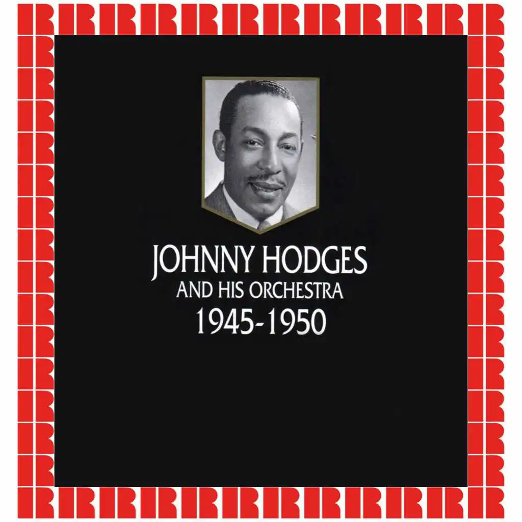 Johnny Hodges And His Orchestra 1945-1950 (Hd Remastered Edition)
